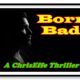 <b><span style="color:red">BORN BAD  (a ChrisEffe thriller)</span> :: CHAPTER 9</b>