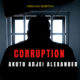 <b>Guest Writer: Alexander Akoto Adjei :: <span style="color:red">CORRUPTION</span> :: EPISODE 1</b>