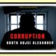 <b>Guest Writer: Alexander Akoto Adjei :: <span style="color:red">CORRUPTION</span> :: EPISODE 37</b>
