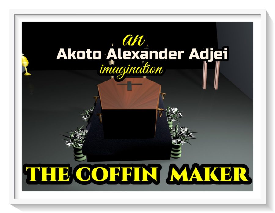 <b>Guest Writer: Alexander Akoto Adjei :: <span style="color:red">THE COFFIN MAKER</span> :: GRAND FINALE</b>