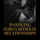<b>HANDLING INSECURITIES IN RELATIONSHIPS :: <span style="color:red">LOVE SHOP SERIES</span></b>